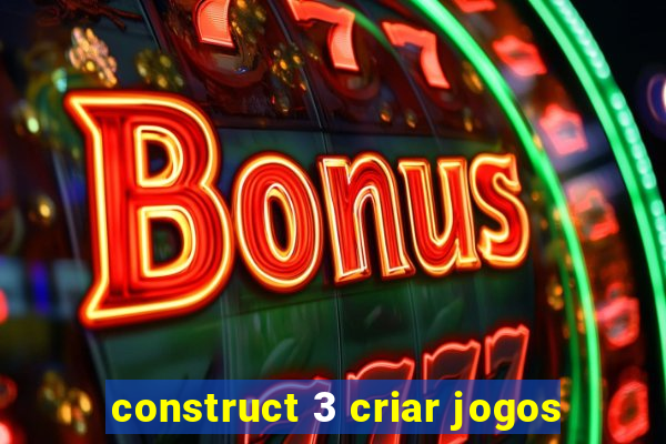 construct 3 criar jogos